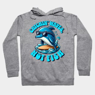 Catchin waves, not fish! Hoodie